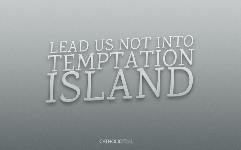 22 Catholic Sitcoms & Reality Shows that Need to Exist. Now. - Lead Us Not Into Temptation Island